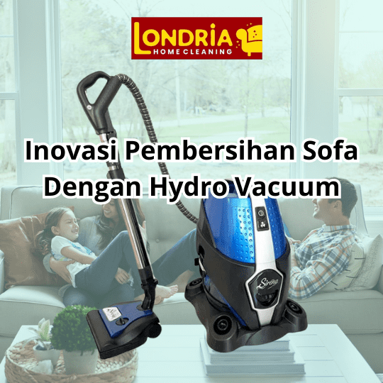 Hydro Vacuum Cleaning adalah metode Laundry Sofa terbaru dan modern